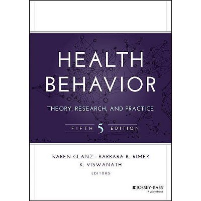 Health Behavior - (Jossey-Bass Public Health) 5th Edition by  Karen Glanz & Barbara K Rimer & K Viswanath (Hardcover)