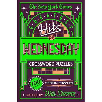 The New York Times Greatest Hits of Wednesday Crossword Puzzles - (Paperback)