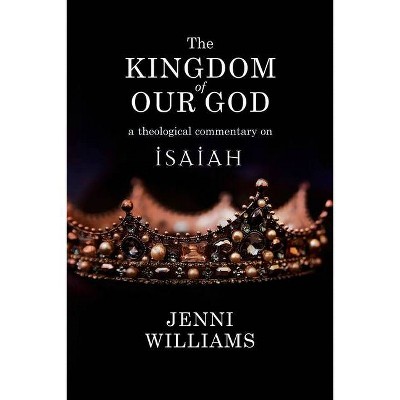 The Kingdom of our God - by  Jenni Williams (Paperback)