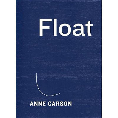 Float - by  Anne Carson (Loose-Leaf)