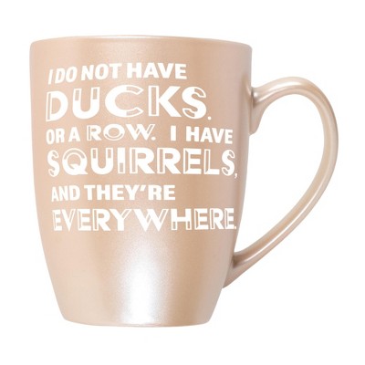 Elanze Designs Witty Quote Coffee Cup Mug 10 Ounce Ceramic With Shimmery Metallic Finish I Do Not Have Ducks I Have Squirrels Precious Pearl