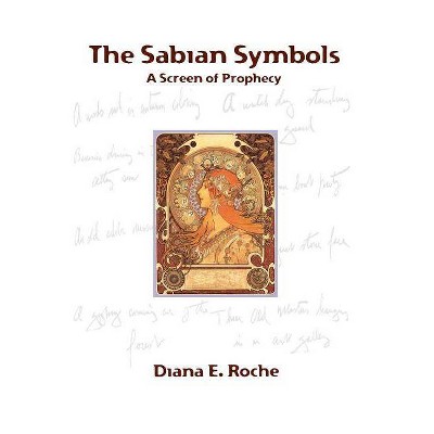 The Sabian Symbols - by  Diana E Roche (Paperback)