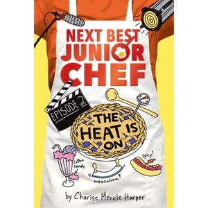 The Heat Is on - (Next Best Junior Chef) by  Charise Mericle Harper (Paperback) - 1 of 1