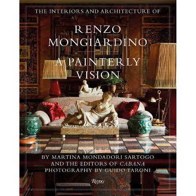 The Interiors and Architecture of Renzo Mongiardino - by  Martina Mondadori Sartogo & Editors of Cabana Magazine (Hardcover)