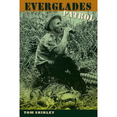 Everglades Patrol - by  Tom Shirley (Paperback)