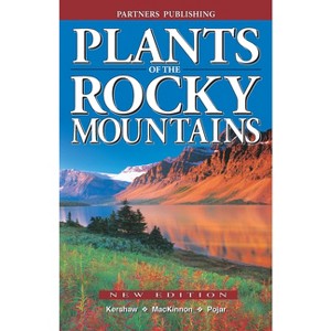 Plants of the Rocky Mountains - 2nd Edition by  Linda Kershaw & Andy MacKinnon & Jim Pojar (Paperback) - 1 of 1