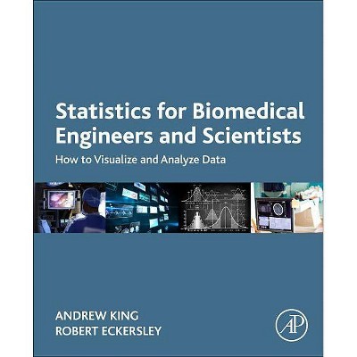 Statistics for Biomedical Engineers and Scientists - by  Andrew King & Robert Eckersley (Paperback)