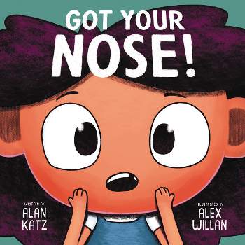 Got Your Nose! - by  Alan Katz (Hardcover)