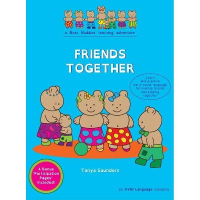 Friends Together - (The Bear Buddies) by  Tanya Saunders (Hardcover)