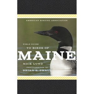 American Birding Association Field Guide to Birds of Maine - (American Birding Association State Field) by  Nick Lund (Paperback) - 1 of 1