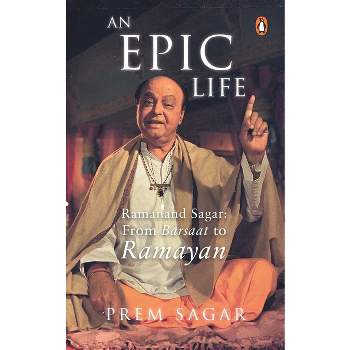 An Epic Life - by  Prem Sagar (Paperback)