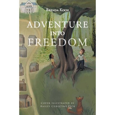 Adventure into Freedom - by  Brenda Koch (Paperback)