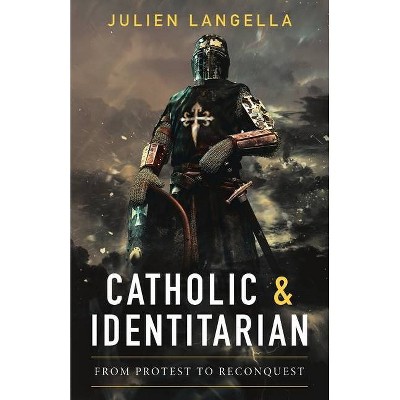 Catholic and Identitarian - by  Julien Langella (Paperback)