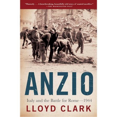 Anzio - by  Lloyd Clark (Paperback)