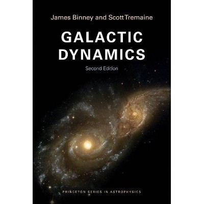 Galactic Dynamics - (Princeton Astrophysics) 2nd Edition by  James Binney & Scott Tremaine (Paperback)