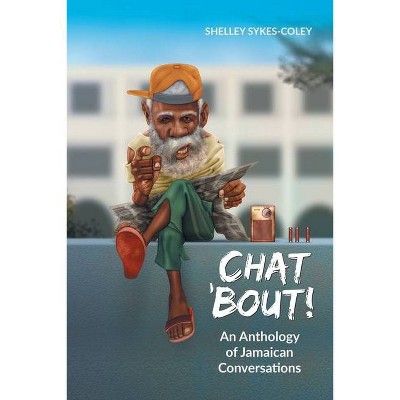 Chat 'Bout! - by  Shelley Sykes-Coley (Paperback)