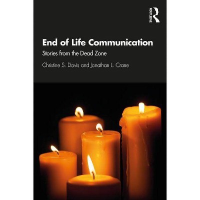 End of Life Communication - by  Christine S Davis & Jonathan L Crane (Paperback)