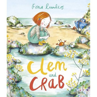 Clem and Crab - by  Fiona Lumbers (Hardcover)