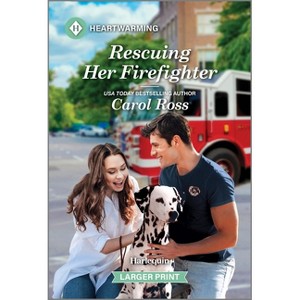 Rescuing Her Firefighter - (Flame, Texas Novel) Large Print by  Carol Ross (Paperback) - 1 of 1