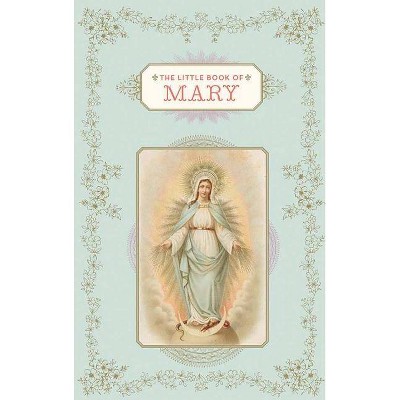 The Little Book of Mary - by  Christine Barrely (Hardcover)