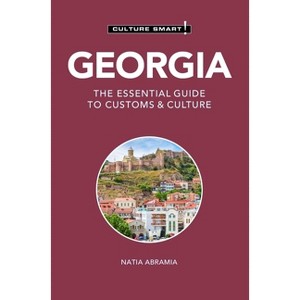 Georgia - Culture Smart! - (Culture Smart! The Essential Guide to Customs & Culture) 2nd Edition by  Natia Abramia (Paperback) - 1 of 1