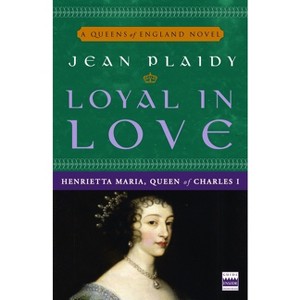 Loyal in Love - (Queens of England Novel) by  Jean Plaidy (Paperback) - 1 of 1