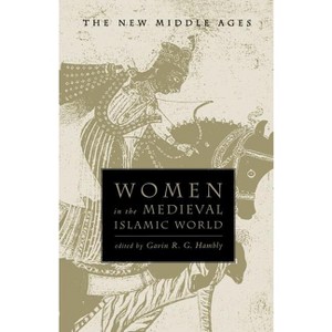 Women in the Medieval Islamic World - (New Middle Ages) by  Gavin R G Hambly (Paperback) - 1 of 1