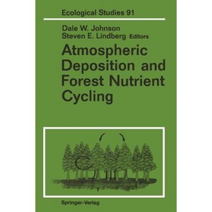 Atmospheric Deposition and Forest Nutrient Cycling - (Ecological Studies) by  Dale W Johnson & Steven E Lindberg (Paperback) - 1 of 1
