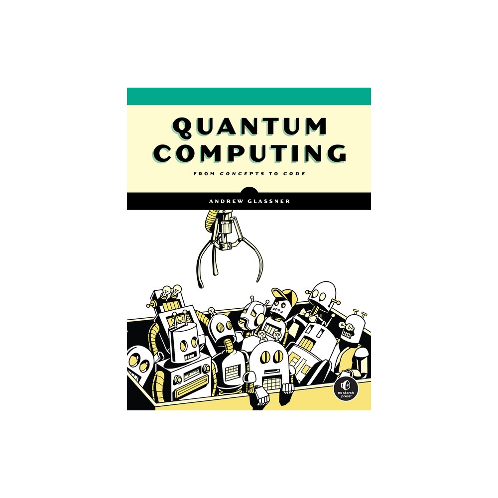 Quantum Computing - by Andrew Glassner (Paperback)