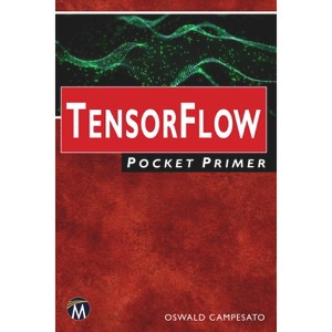 Tensorflow Pocket Primer - by  Oswald Campesato (Paperback) - 1 of 1