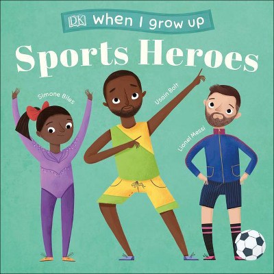 When I Grow Up - Sports Heroes - by  DK (Board Book)