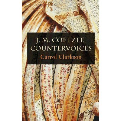 J. M. Coetzee: Countervoices - by  Carrol Clarkson (Paperback)