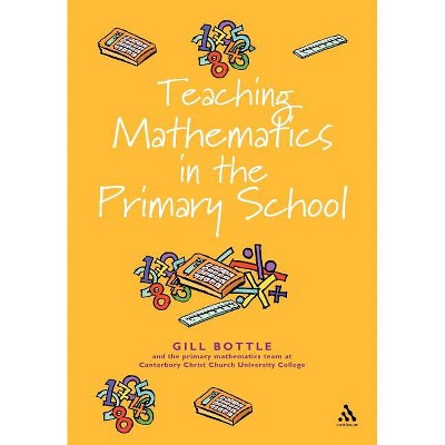 Teaching Mathematics in the Primary School - (Reaching the Standard) by  Gill Bottle (Paperback)