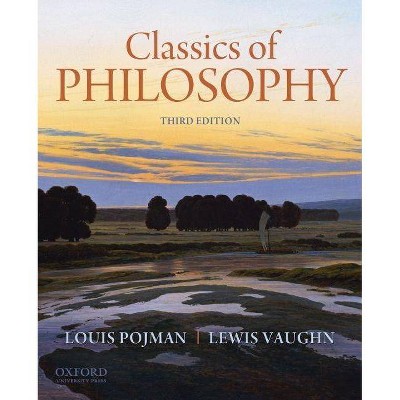 Classics of Philosophy - 3rd Edition by  Louis P Pojman & Lewis Vaughn (Paperback)