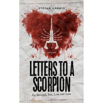 Letters to a Scorpion - (Hard Times) by  Stefan Aarnio (Paperback)