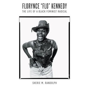 Florynce Flo Kennedy - (Gender and American Culture) by  Sherie M Randolph (Paperback) - 1 of 1