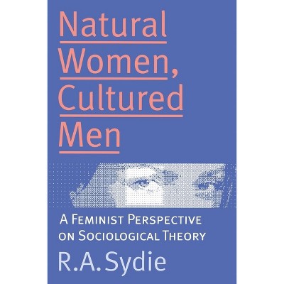 Natural Women, Cultured Men - by  Rosalind A Sydie (Paperback)