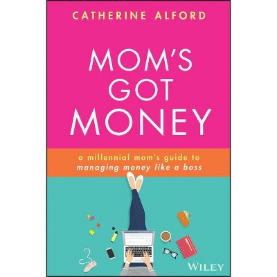 Mom's Got Money - by  Catherine Alford (Paperback)