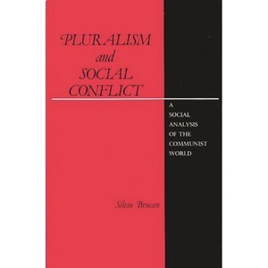 Pluralism and Social Conflict - by  Silviu Brucan (Hardcover) - 1 of 1