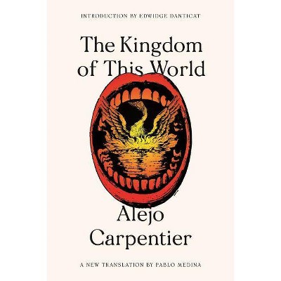 The Kingdom of This World - (FSG Classics) by  Alejo Carpentier (Paperback)