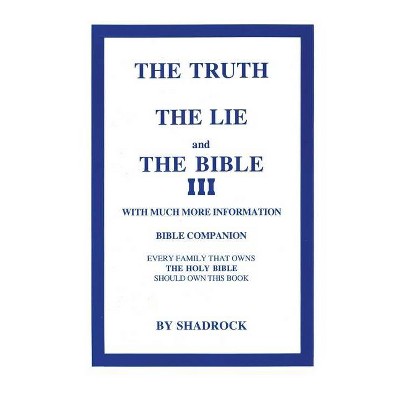 The Truth, the Lie and the Bible Paperback - by  Shadrock Porter