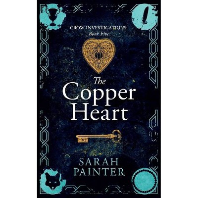 The Copper Heart - (Crow Investigations) by  Sarah Painter (Paperback)