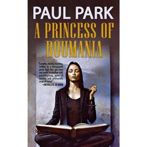 A Princess of Roumania - by  Paul Park (Paperback) - 1 of 1