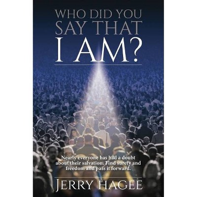 Who Did You Say That I Am? - by  Jerry Hagee (Paperback)