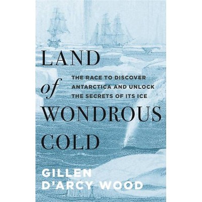Land of Wondrous Cold - by  Wood (Hardcover)