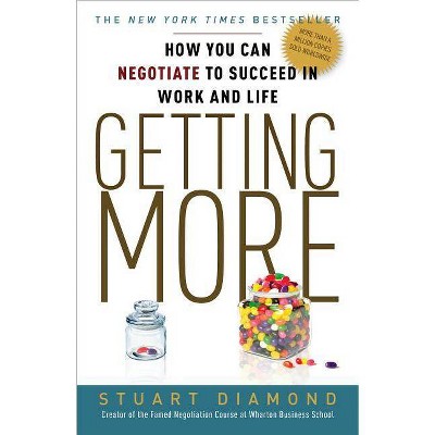 Getting More - by  Stuart Diamond (Paperback)