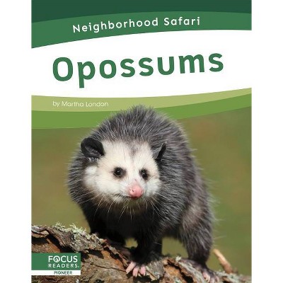 Opossums - (Neighborhood Safari) by  Martha London (Paperback)