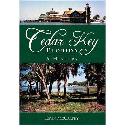  Cedar Key, Florida - by  Kevin McCarthy (Paperback) 