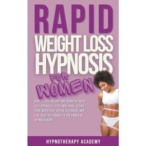 Rapid Weight Loss Hypnosis for Women - (Hypnosis for Weight Loss) by  Hypnotherapy Academy (Paperback) - 1 of 1