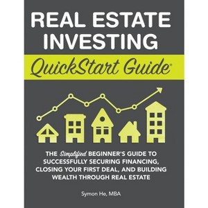 Real Estate Investing QuickStart Guide - by  Symon He (Hardcover) - 1 of 1